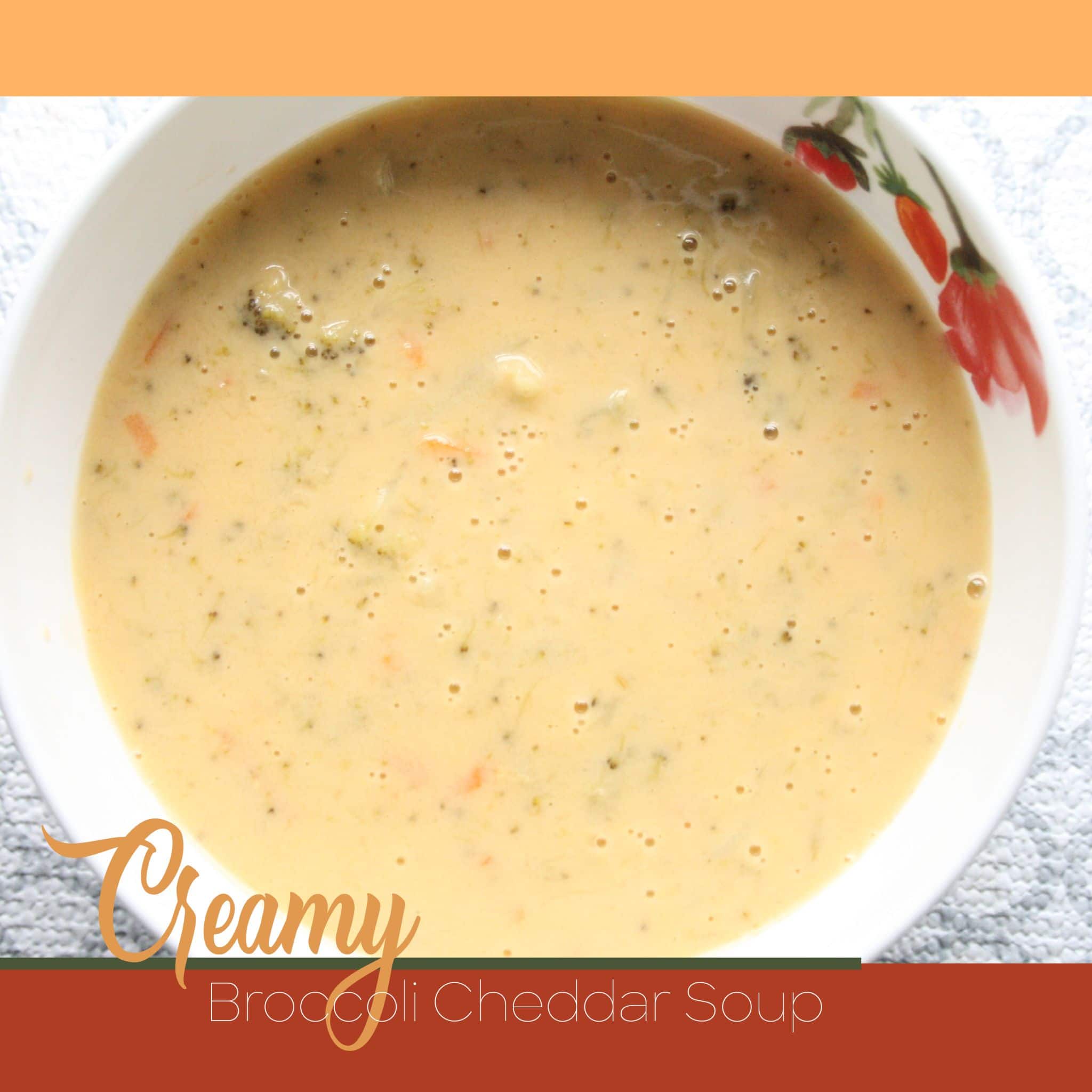 Creamy Broccoli Cheddar Soup