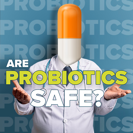Are Probiotics safe?