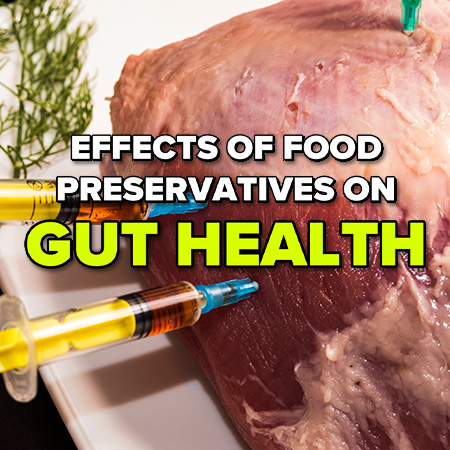 The effects of food preservatives on gut health.