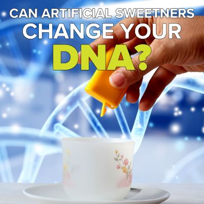 Can Artificial Sweetners Change your DNA?